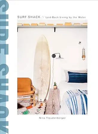 Surf Shack: Laid-Back Living by the Water (Book)