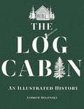 The Log Cabin: An Illustrated History (Book)